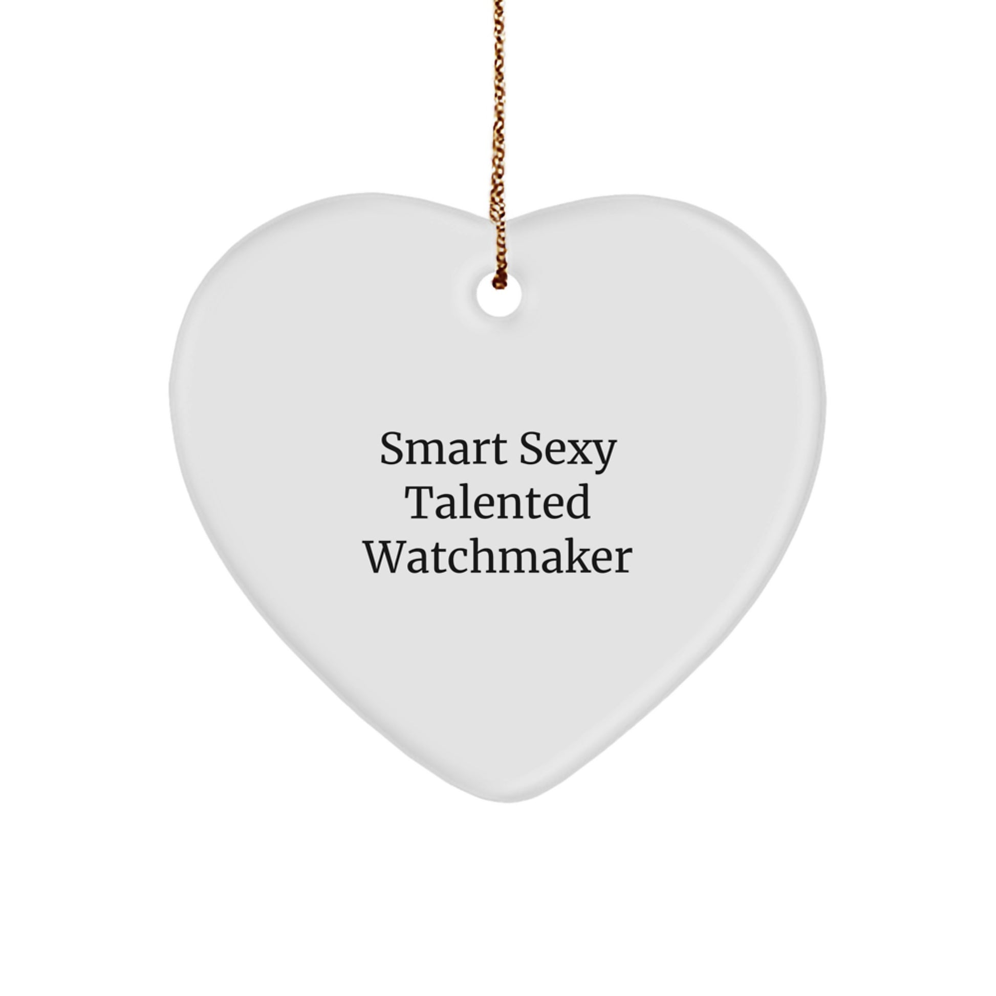 Smart Sexy Talented Watchmaker's Heartfelt Gift for Men, Women or Friends - Unique Watchmaker Ornament for Christmas - Image 1