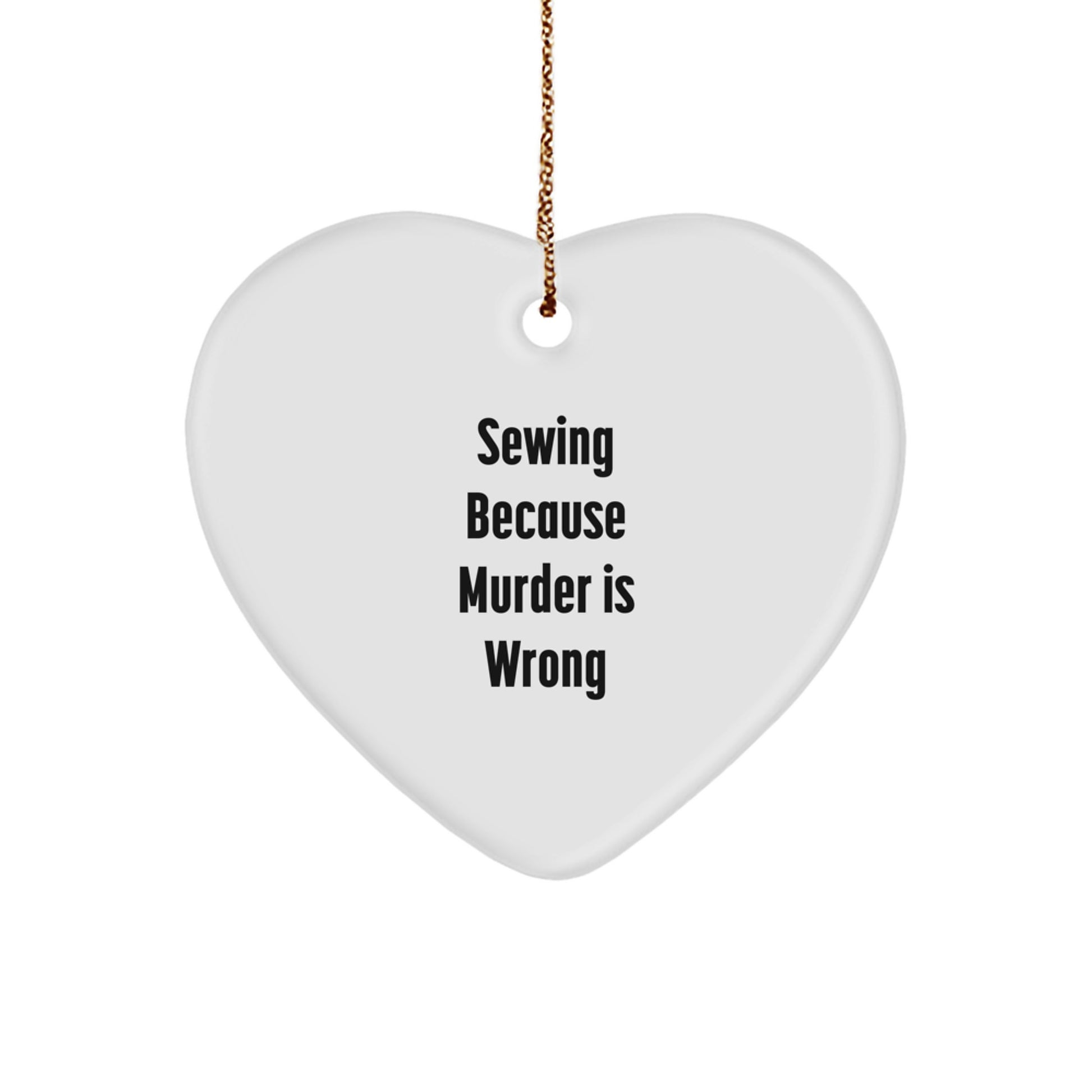 Sewing Gifts for Women, Funny Quote Heart Ornament, Gifts from Men to Sewing Lovers, Christmas Unique Presents - Image 1