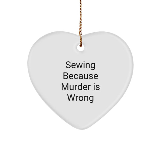 Funny Sewing Christmas Unique Gifts from Friends - Heart Ornament for Sewing Enthusiasts - 'Sewing Because Murder Is Wrong' Quote - Image 1