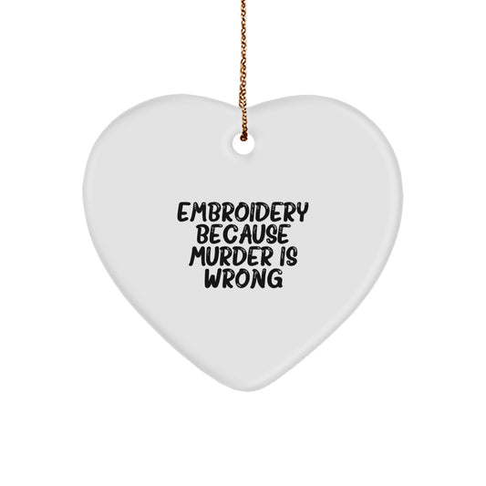 Funny Embroidery Gifts for Family, Christmas Unique Heart Ornament with 'Embroidery Because Murder Is Wrong' Quote, Perfect for Men, Women, Friends, or Coworkers, Gifts from Loved Ones - Image 1