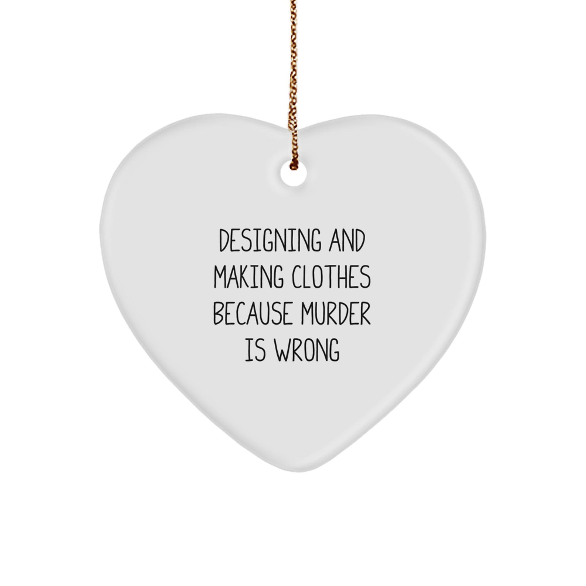 Funny Heart Ornament Gift for Designing and Making Clothes Enthusiast, Unique Gifts from Friends for Family at Christmas with Inspirational Quote - Image 1