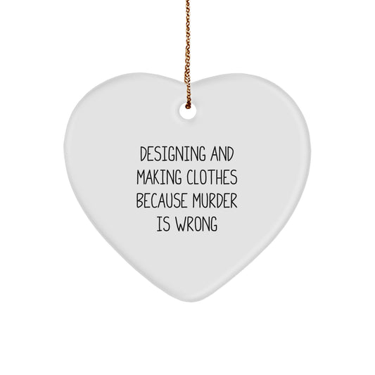 Funny Heart Ornament Gift for Designing and Making Clothes Enthusiast, Unique Gifts from Friends for Family at Christmas with Inspirational Quote - Image 1