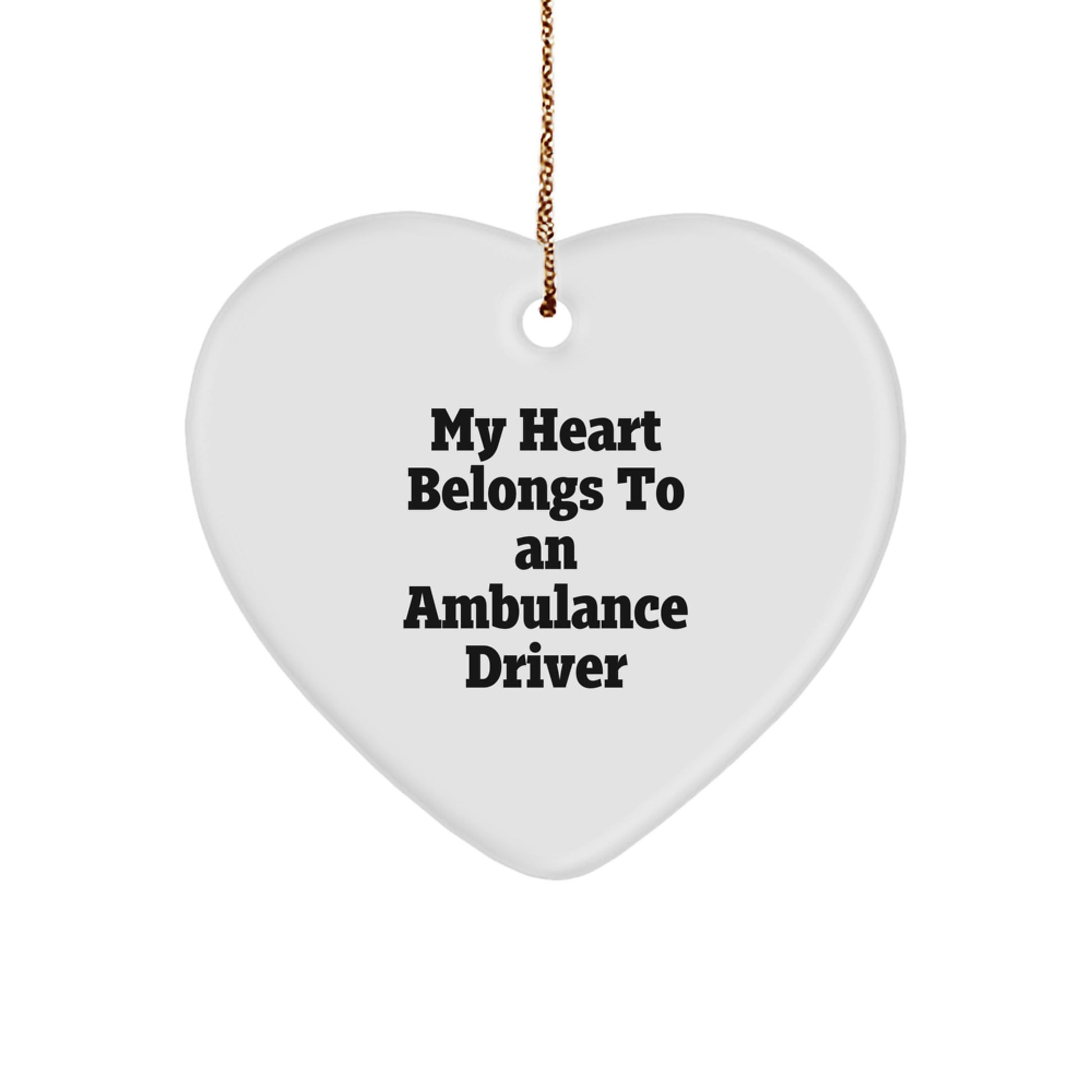 Funny Ambulance Driver Gifts for Him, Christmas Unique Gifts from Friends, Ambulance Driver Heart Ornament, My Heart Belongs To An Ambulance Driver Quote - Image 1