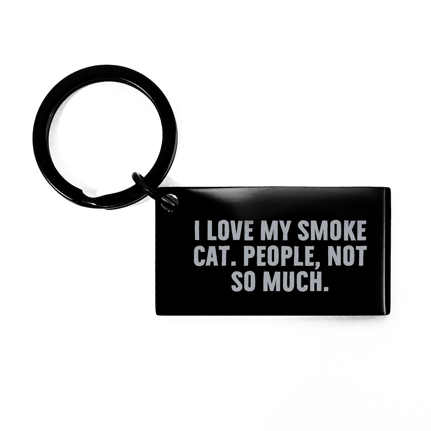 Funny Smoke Cat Keychain, Birthday Unique Gift for Friends and Family, Unique Keychain with Quote 'I Love My Smoke Cat. People, Not So Much.' - Image 1