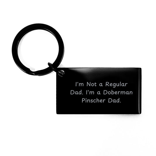Funny Doberman Pinscher Dog Gifts for Men, Keychain with Engraved Quote 'I'm Not A Regular Dad. I'm A Doberman Pinscher Dad.', Graduation Unique Gifts from Family - Image 1