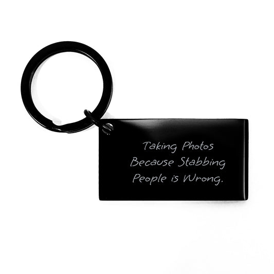 Funny Taking Photos Gifts for Friends and Family - Black Stainless Steel Keychain with Engraved Message - Image 1