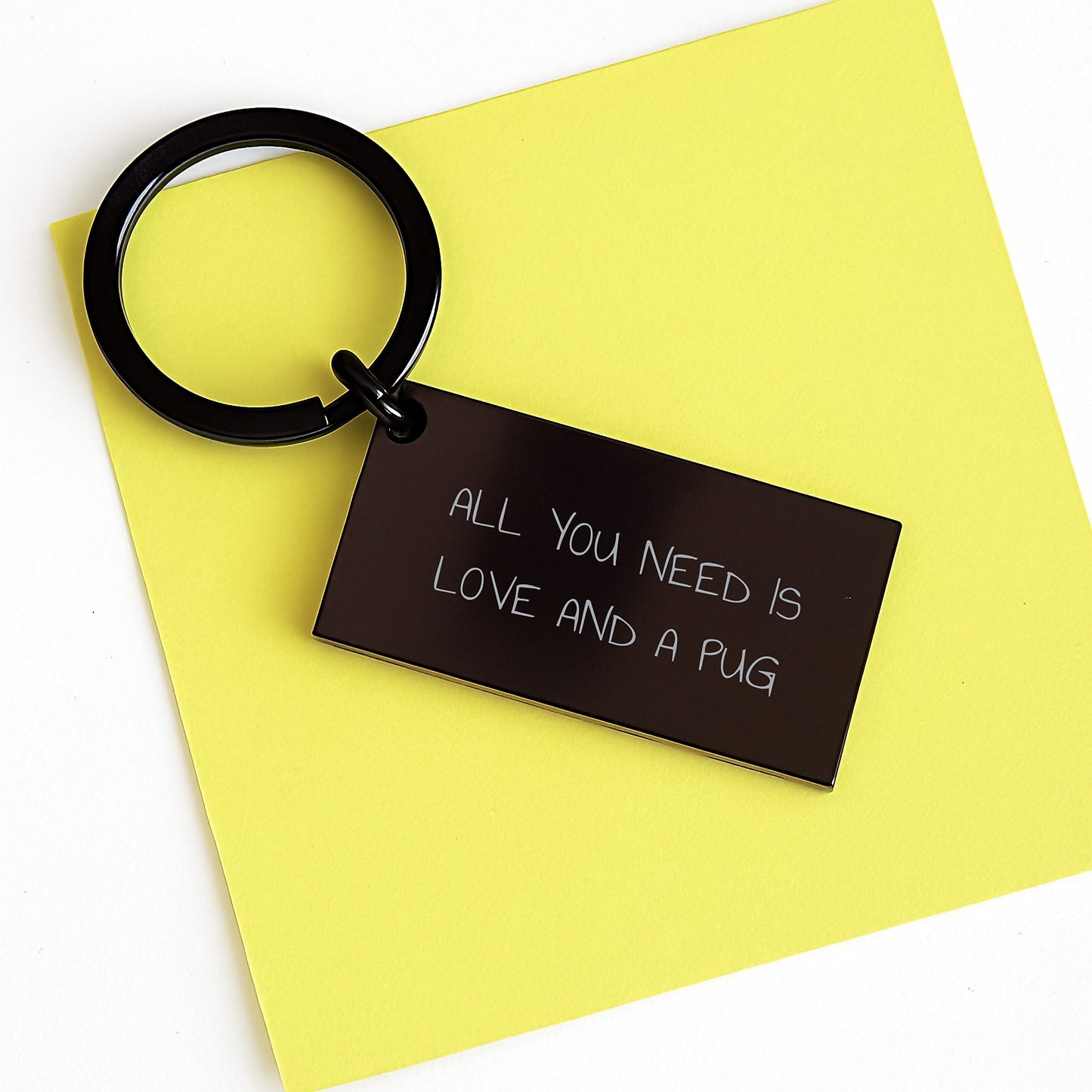 Pug Dog Lovers Keychain, Funny Quote Gift from Friends for Graduation, All You Need Is Love And A Pug, Stainless Steel Keyring - Image 3