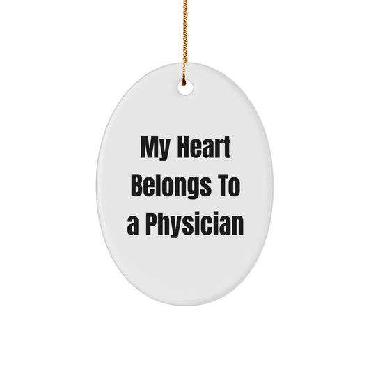 Funny Quotes Gifts for Physicians, Oval Ornament with My 'My Heart Belongs To A Physician' Quote, Gifts from Family to Physician Friends at Christmas - Image 1