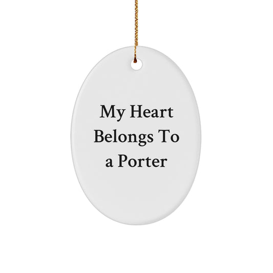 Funny Oval Ornament Gifts for Porter from Friends, 'My Heart Belongs To A Porter' Christmas Unique Decorations for Family Men - Image 1