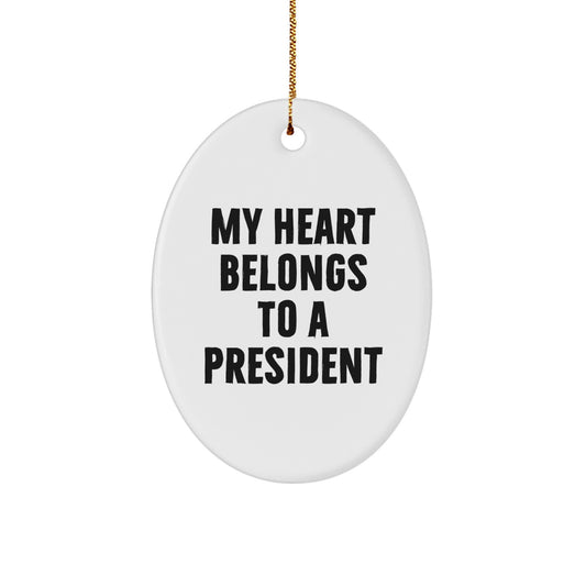 Funny President Oval Ornament Gifts for President Lover from Friends, My Heart Belongs To A President Quote Oval Ornament, Christmas Unique Gifts for President Enthusiast - Image 1