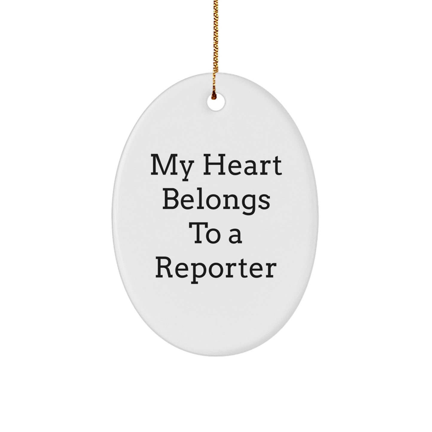Funny Reporter Gifts from Friends - Oval Ornament for Reporter - My Heart Belongs To A Reporter Christmas Unique Gifts - Image 1