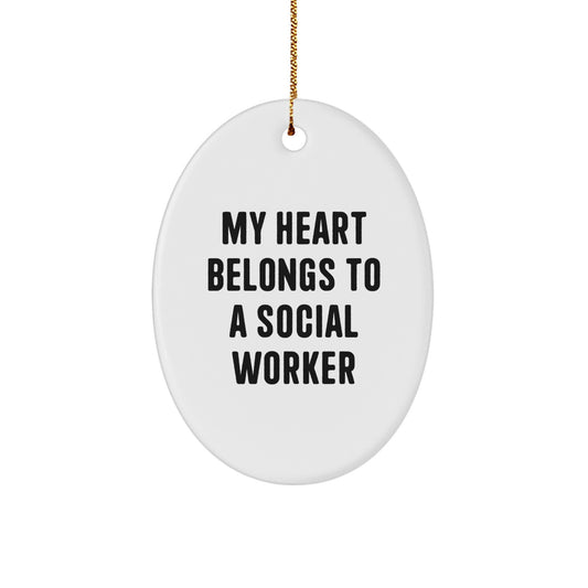 Funny Social Worker Gifts from Friends for Christmas Oval Ornament with 'My Heart Belongs To A Social Worker' Quote, Men, Women, Coworkers, Family - Image 1