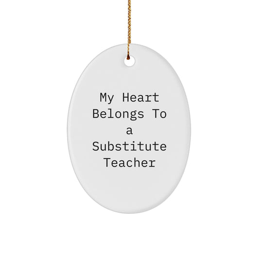 Funny Substitute Teacher Gifts for Men - Oval Ornament 'My Heart Belongs To A Substitute Teacher' Christmas Unique Gifts - Image 1