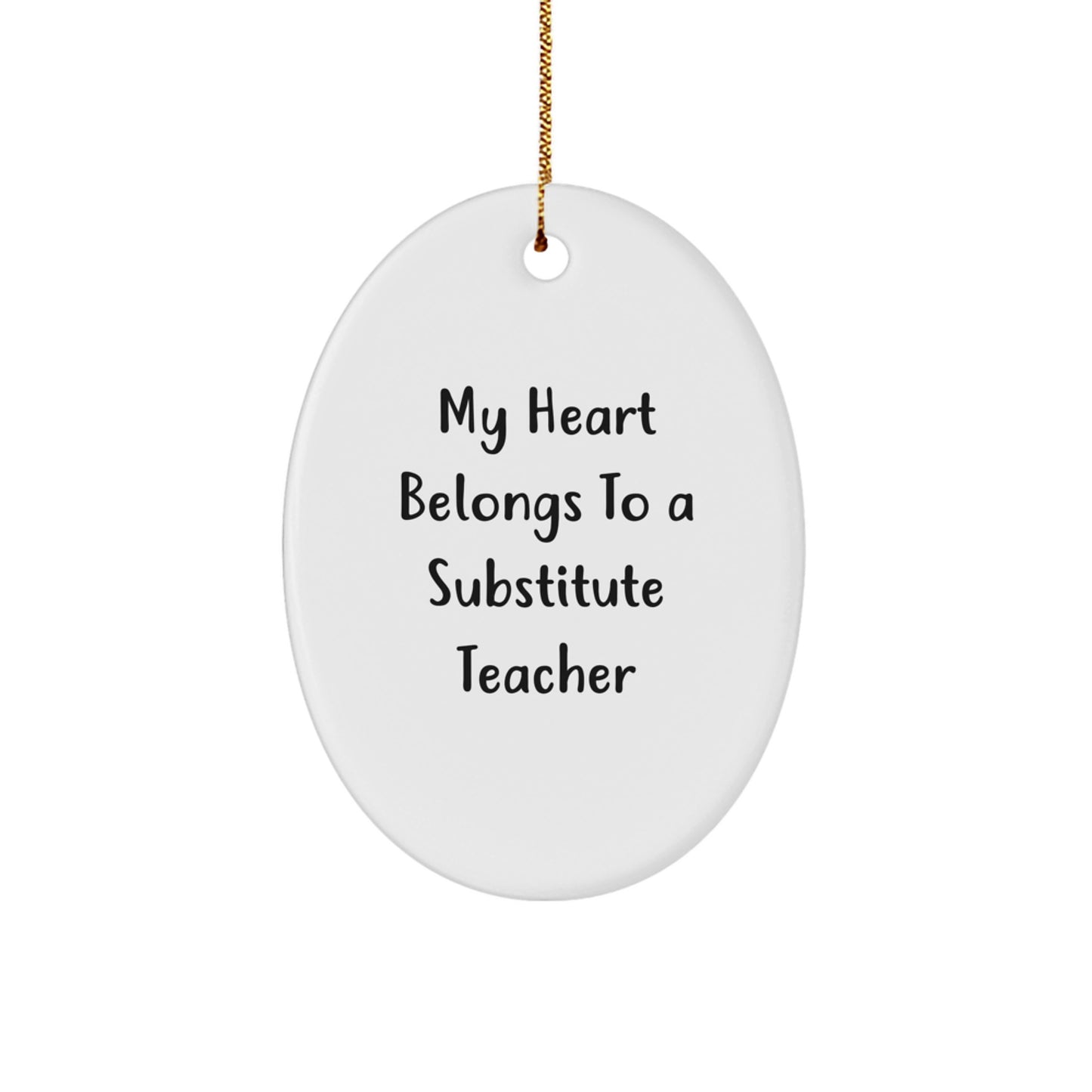 Funny Substitute Teacher Gifts for Christmas - My Heart Belongs To A Substitute Teacher Oval Ornament Gift from Friends - Image 1
