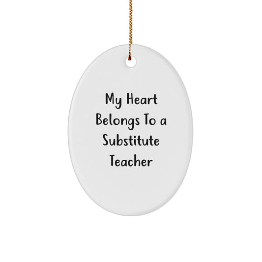 Funny Substitute Teacher Gifts for Christmas - My Heart Belongs To A Substitute Teacher Oval Ornament Gift from Friends - Image 1