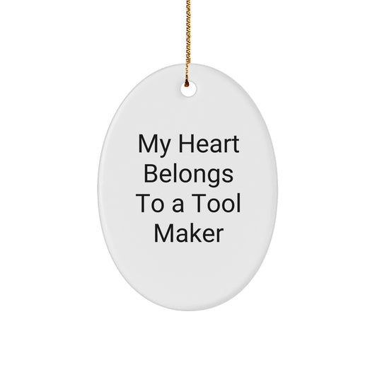 Gifts from Family for Tool Makers - Oval Ornament - Funny Quote 'My Heart Belongs To A Tool Maker' Christmas Unique Gifts - Image 1