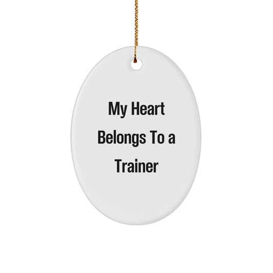 Funny Trainer Gifts from Friends for Men - Oval Ornament My Heart Belongs To A Trainer, White - Image 1