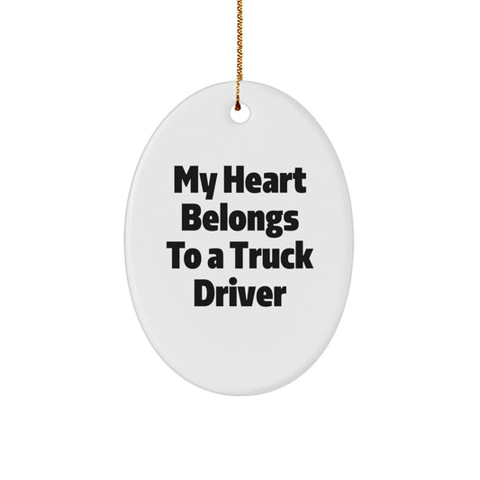 Funny Truck Driver Gifts from Men - Oval Ornament - Christmas Unique Gifts for Truckers, 'My Heart Belongs To A Truck Driver' - Image 1