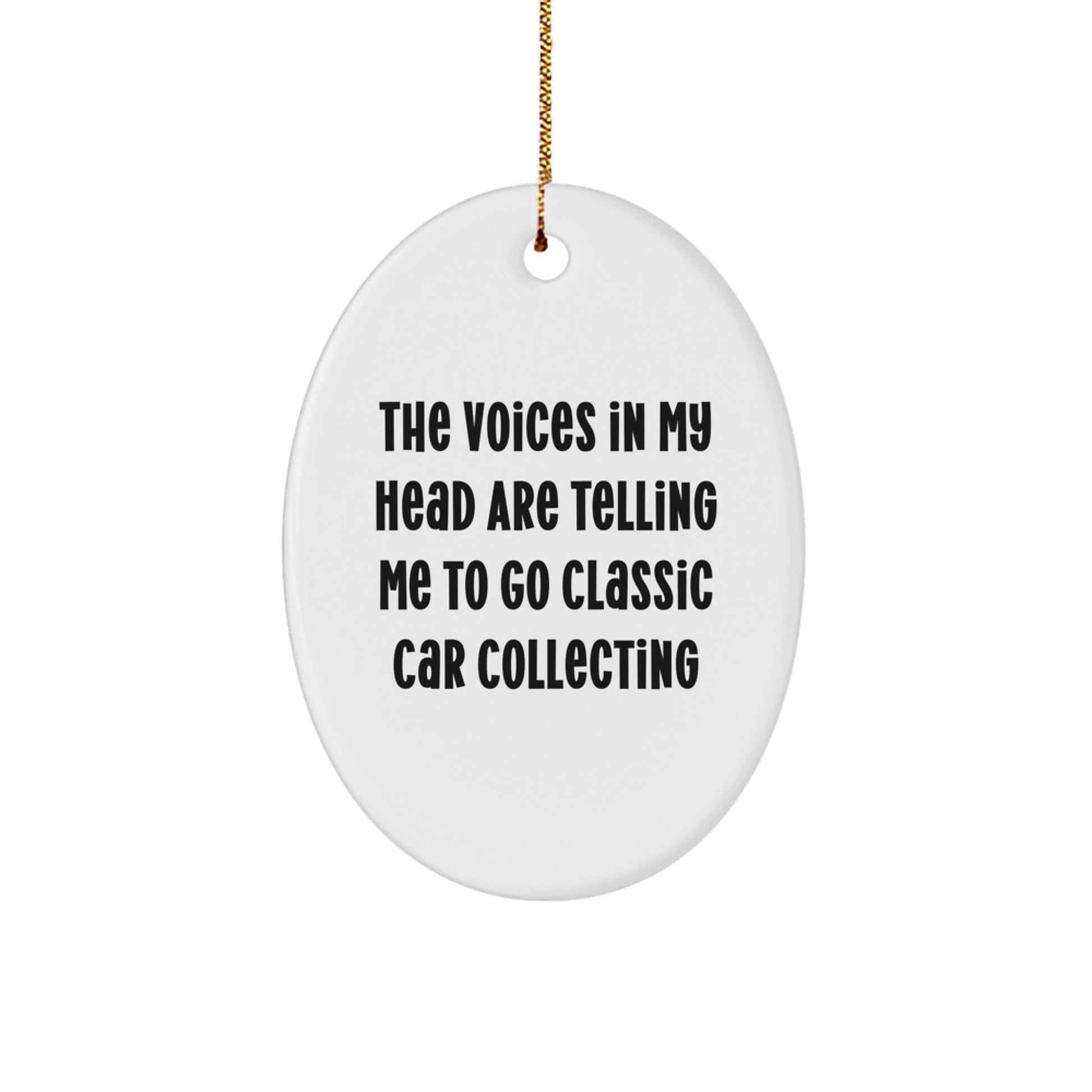 Classic Car Collecting Gifts, Funny Quote Oval Ornament for Men, Women, Friends, Coworkers - Gifts from Family, Christmas Unique Gifts - Image 1