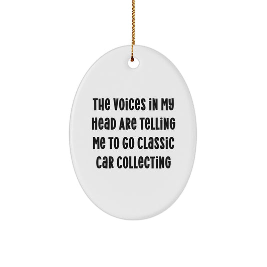 Classic Car Collecting Gifts, Funny Quote Oval Ornament for Men, Women, Friends, Coworkers - Gifts from Family, Christmas Unique Gifts - Image 1