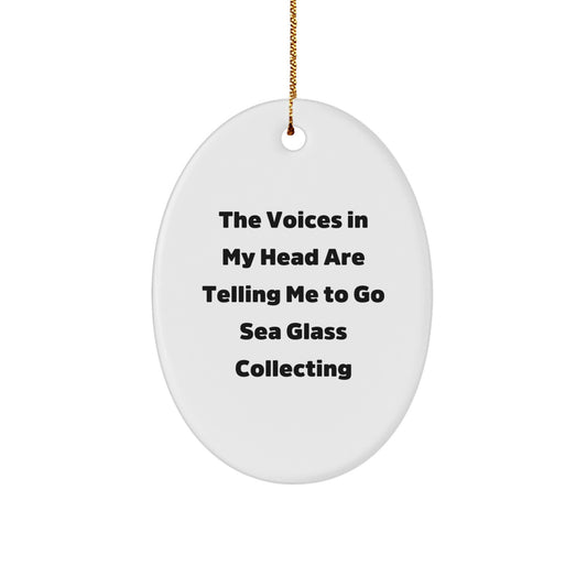 Funny Gift from Friends for Sea Glass Collecting Enthusiasts, Oval Ornament, 'The Voices In My Head Are Telling Me To Go Sea Glass Collecting' Quote, Unique Christmas Unique Gifts - Image 1