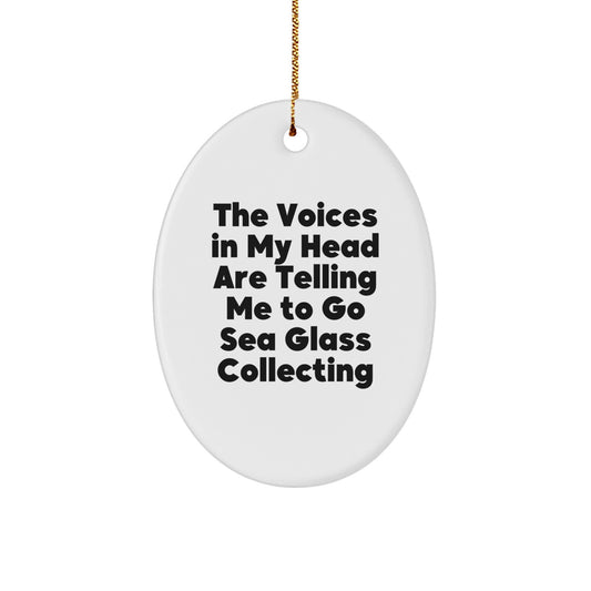 Funny Sea Glass Collecting Gifts for Christmas - Oval Ornament, Gifts from Friends, Family, and Coworkers, The Voices In My Head Are Telling Me To Go Sea Glass Collecting - Image 1