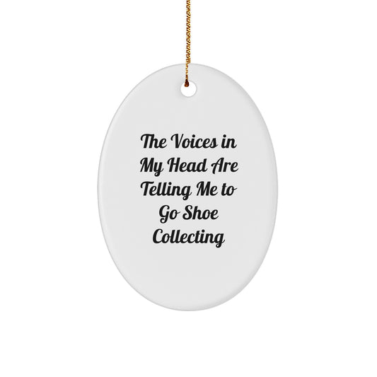 Funny Shoe Collecting Gifts for Men - 'The Voices In My Head Are Telling Me To Go Shoe Collecting' Oval Ornament, Christmas Unique Gifts from Friends and Family - Image 1