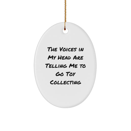 Funny Quote Toy Collecting Oval Ornament, Gifts for Men, Women, Friends or Family members, Toy Collecting Gifts, Oval Ornament, Christmas Unique Gifts - Image 1