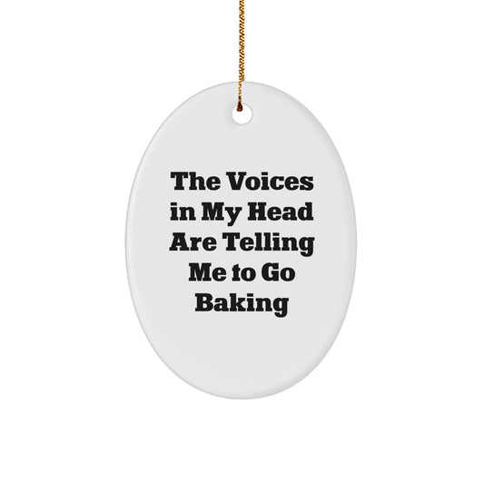 Funny Baking Oval Ornament Gifts from Family for Christmas Decorations 'The Voices In My Head Are Telling Me To Go Baking' Baking Enthusiasts - Image 1