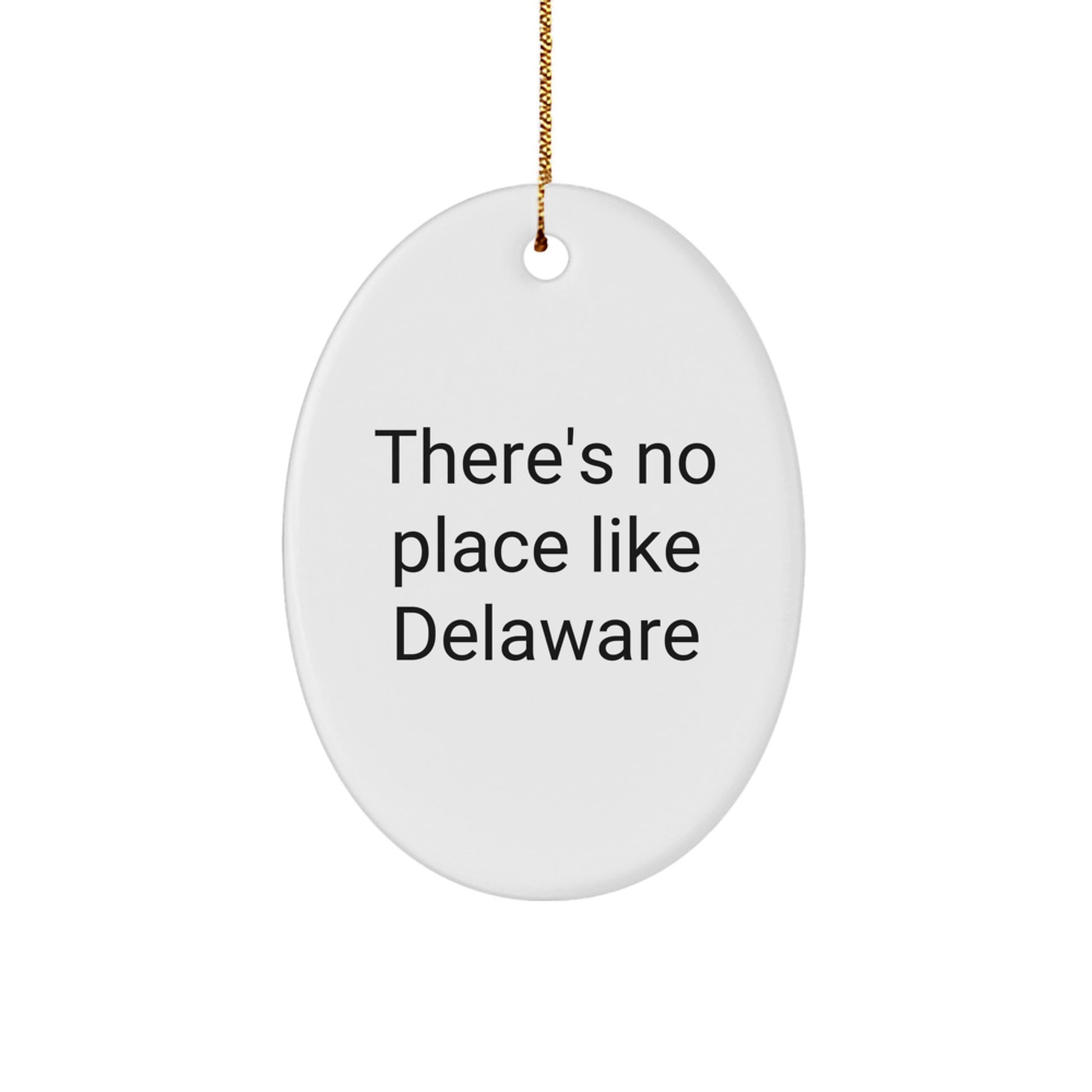 Delaware Gifts from Men - Oval Ornament with Funny Quote There's No Place Like Delaware, Christmas Decoration - Image 1