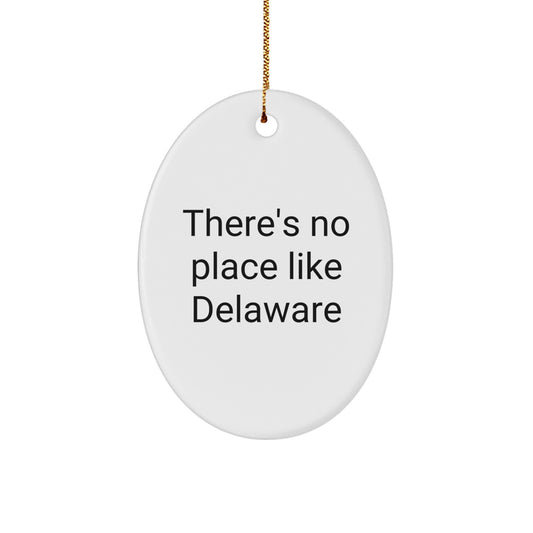 Delaware Gifts from Men - Oval Ornament with Funny Quote There's No Place Like Delaware, Christmas Decoration - Image 1