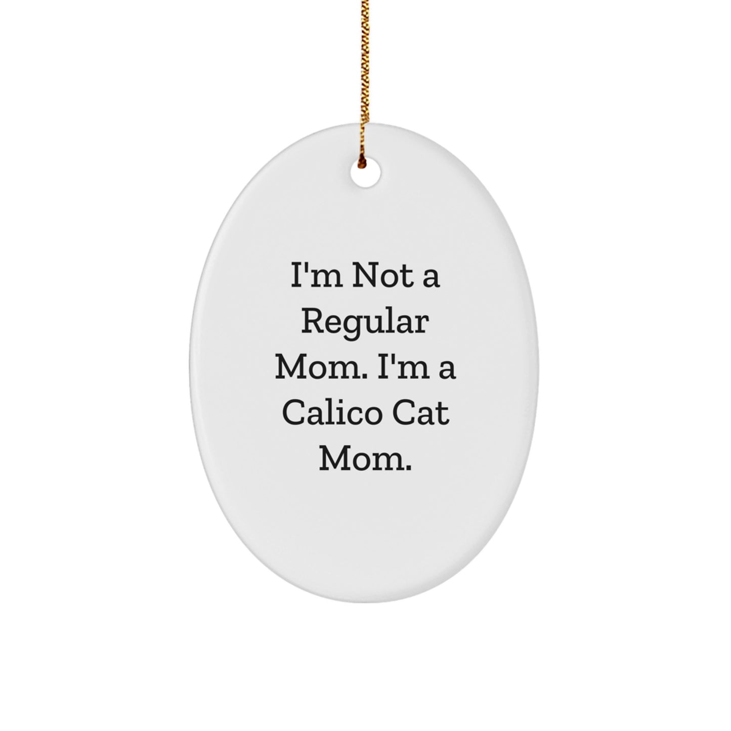 Calico Cat Mom Oval Ornament, Funny Christmas Unique Gift for Friends from Mom, Gifts for Calico Cat Lovers - Image 1