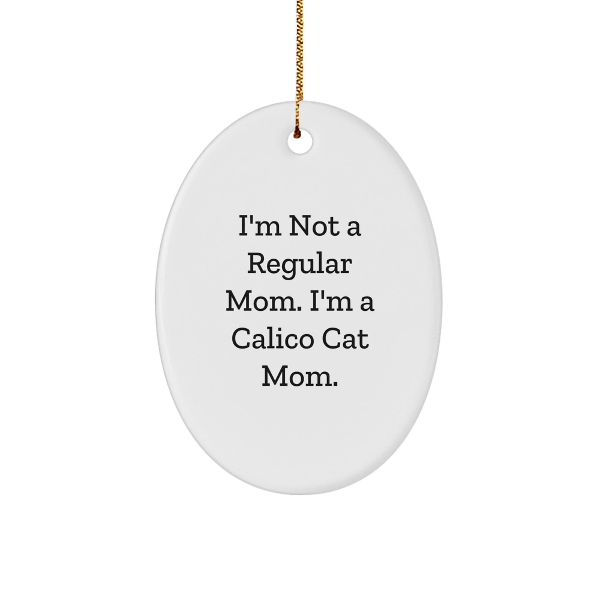Calico Cat Mom Oval Ornament, Funny Christmas Unique Gift for Friends from Mom, Gifts for Calico Cat Lovers - Image 1