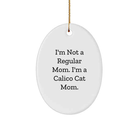 Calico Cat Mom Oval Ornament, Funny Christmas Unique Gift for Friends from Mom, Gifts for Calico Cat Lovers - Image 1