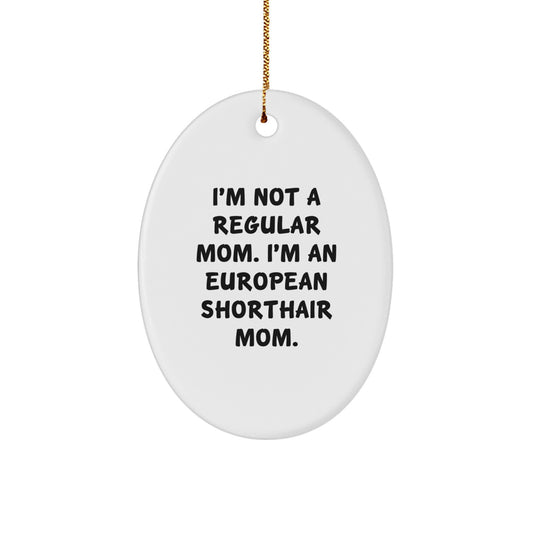 Funny European Shorthair Cat Mom Oval Ornament Gifts for European Shorthair Cat Lovers from Family - Image 1
