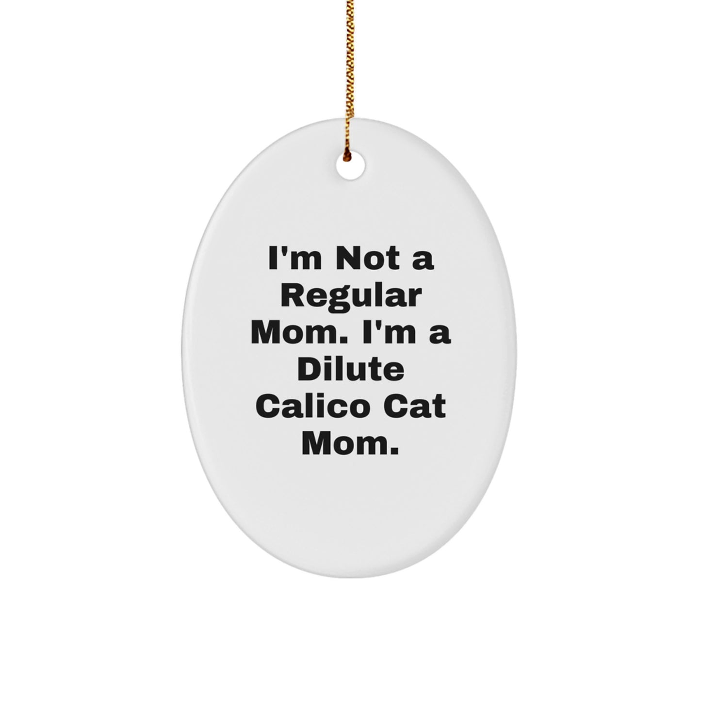 Dilute Calico Cat Mom Oval Ornament Funny Quote Christmas Unique Gift for Dilute Calico Cat Owners from Friends and Family - Image 1
