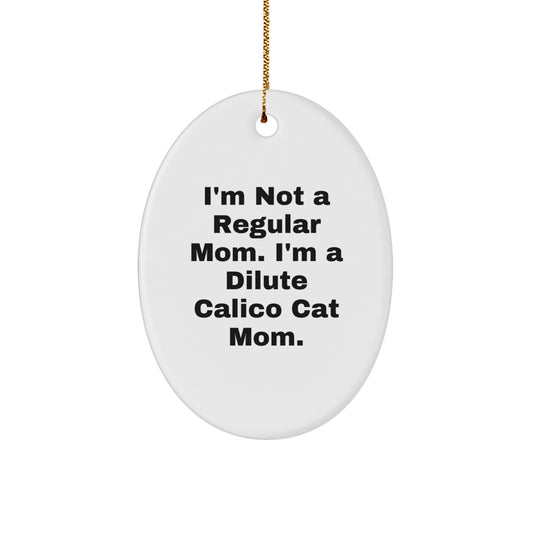 Dilute Calico Cat Mom Oval Ornament Funny Quote Christmas Unique Gift for Dilute Calico Cat Owners from Friends and Family - Image 1