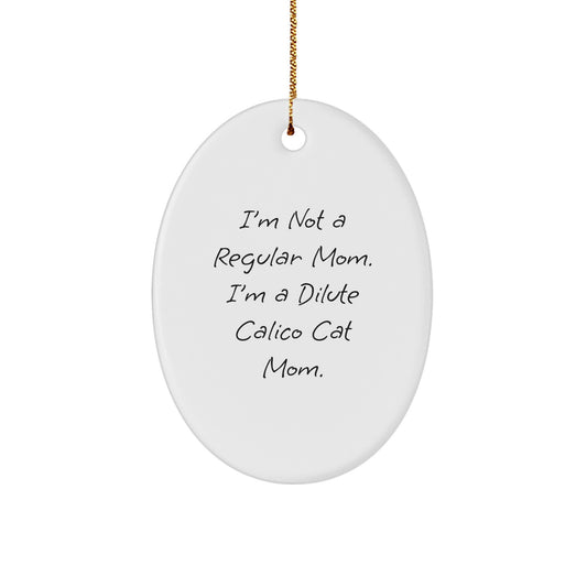 Funny Dilute Calico Cat Mom Oval Ornament Gifts for Women, Friends, Coworkers, Family, Funny Christmas Unique Gifts, Gifts from Mom to Dilute Calico Cat Lover - Image 1