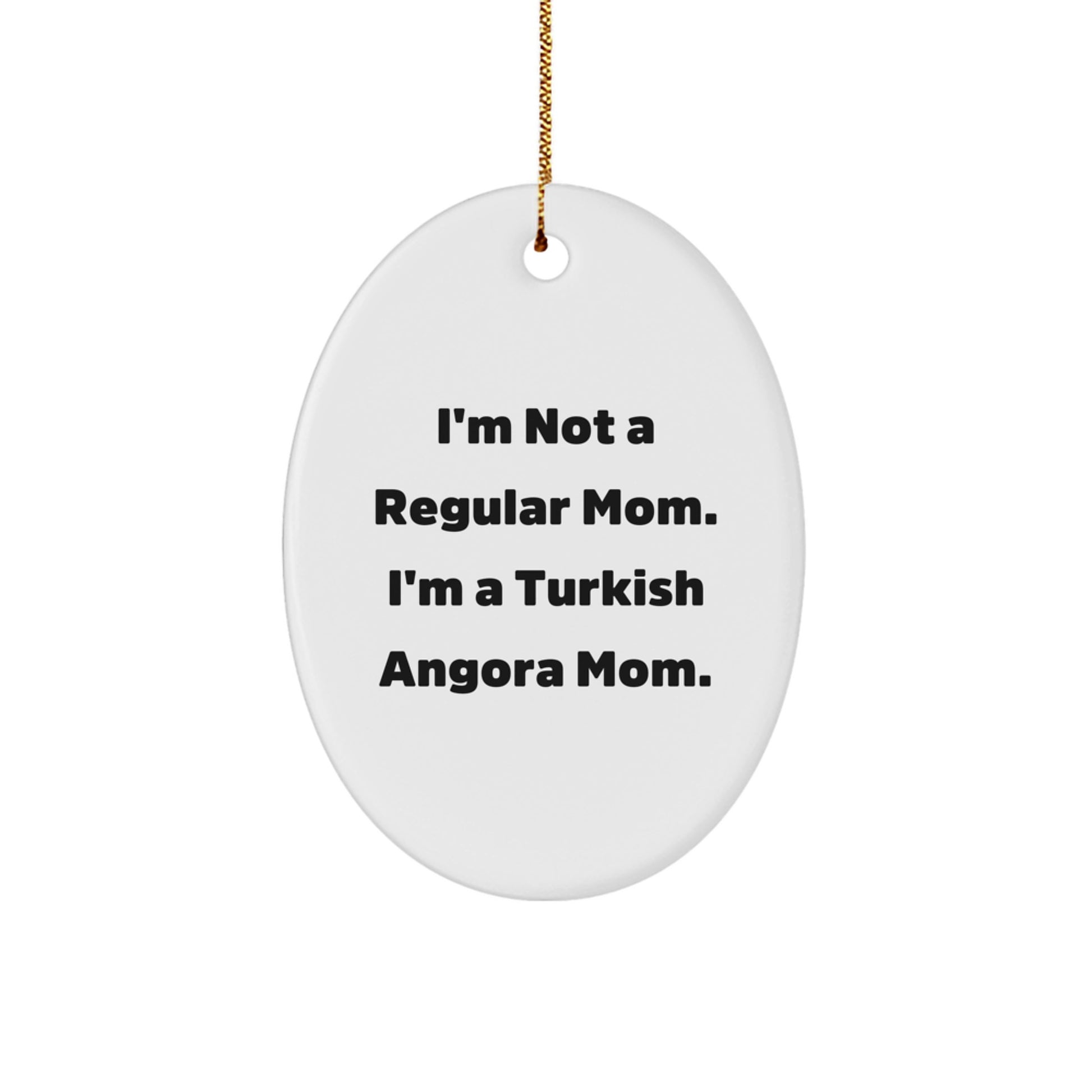 Turkish Angora Cat Mom, Gifts from Family, Unique Oval Ornament for Christmas, Funny Quote - Image 1