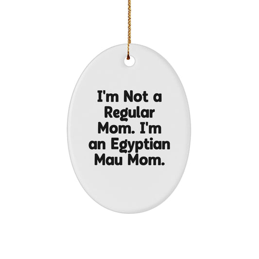 Egyptian Mau Cat Mom Gifts for Christmas Unique Oval Ornament with Funny Quote from Egyptian Mau Cat Lover Gifts from Mom - Image 1