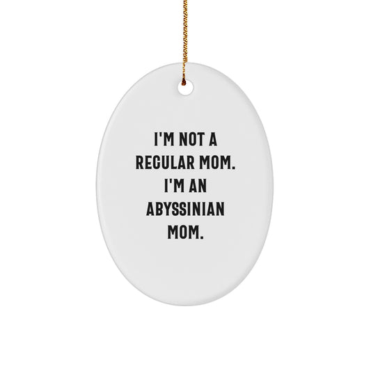 Abyssinian Cat Lover Gifts - Cute Oval Ornament - Funny Mom Quote - Gifts from Mom to Daughter - Perfect for Christmas Unique Gifts - Image 1