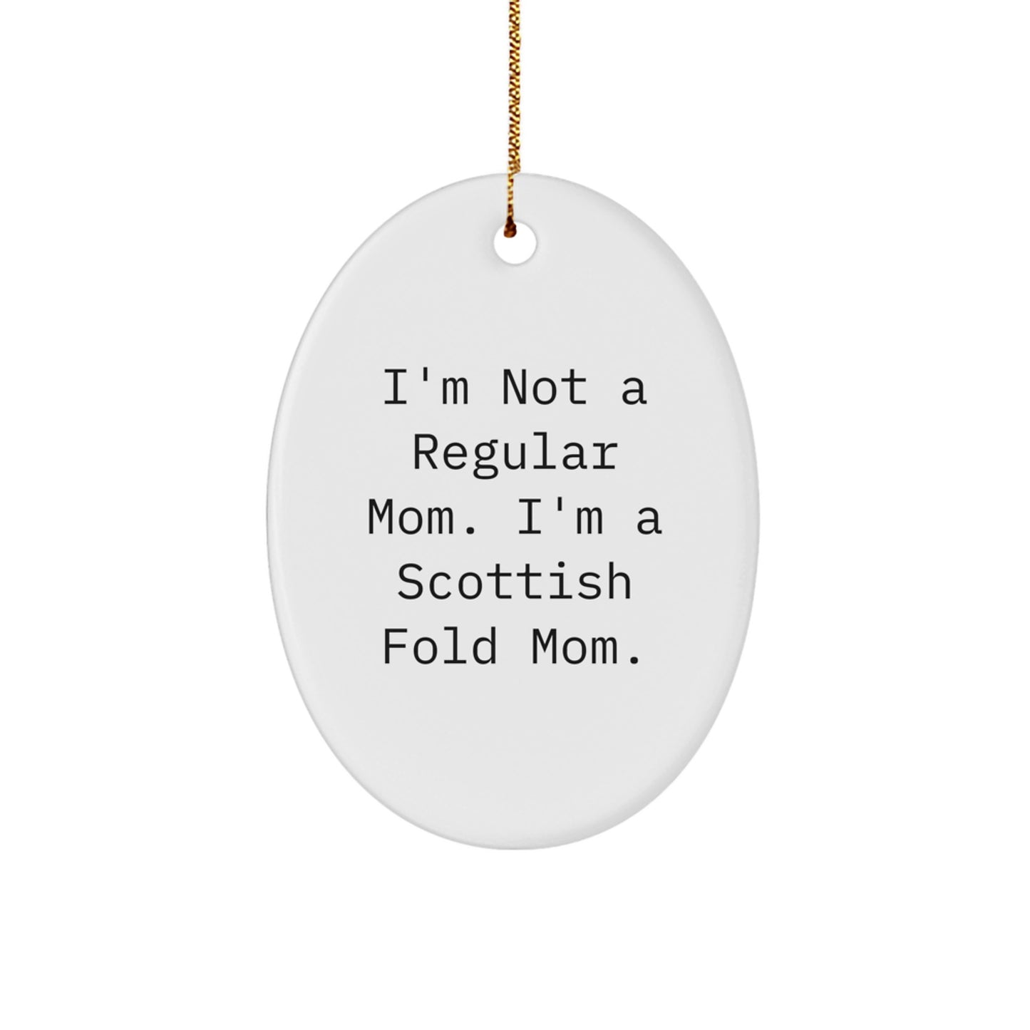 Scottish Fold Cat Mom Gifts, Oval Ornament, Funny Quote, Christmas Unique Gifts from Friends - Image 1