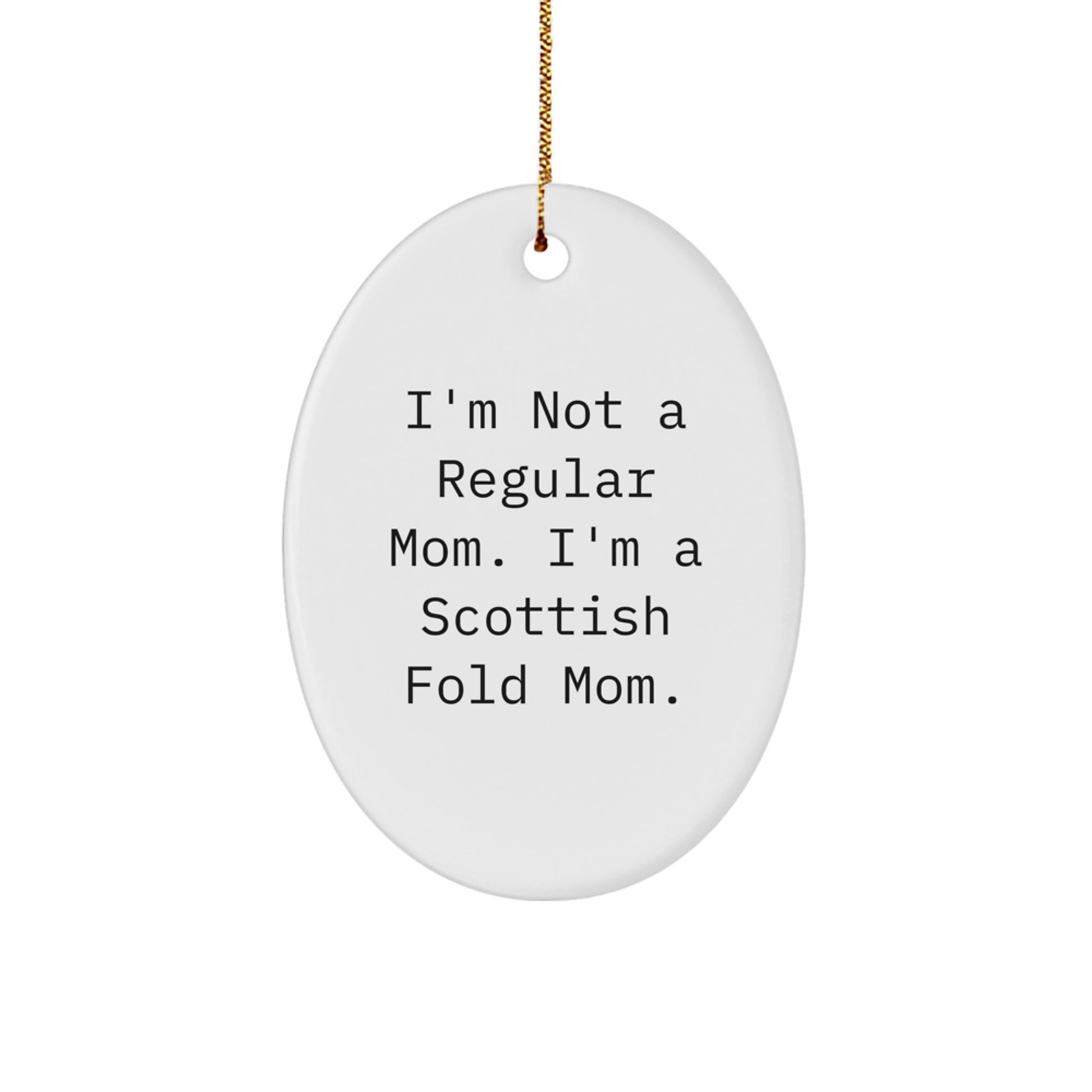 Scottish Fold Cat Mom Gifts, Oval Ornament, Funny Quote, Christmas Unique Gifts from Friends - Image 1