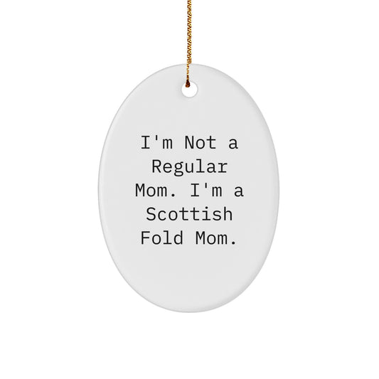 Scottish Fold Cat Mom Gifts, Oval Ornament, Funny Quote, Christmas Unique Gifts from Friends - Image 1