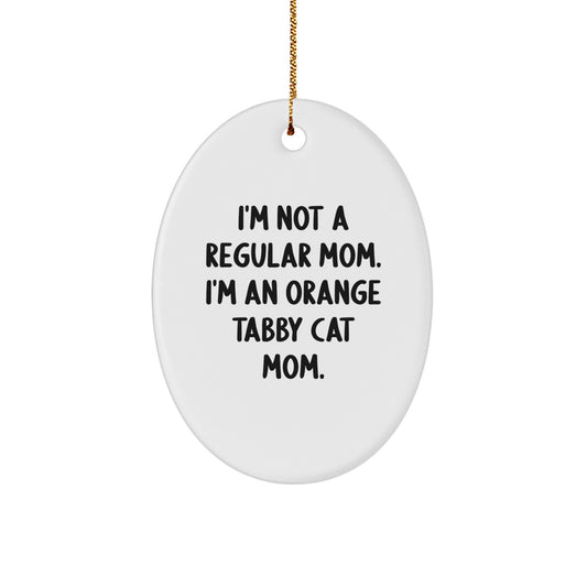 Orange Tabby Cat Mom Gifts from Friends - Oval Ornament with Funny Quote, Perfect for Christmas Unique Gifts - Image 1