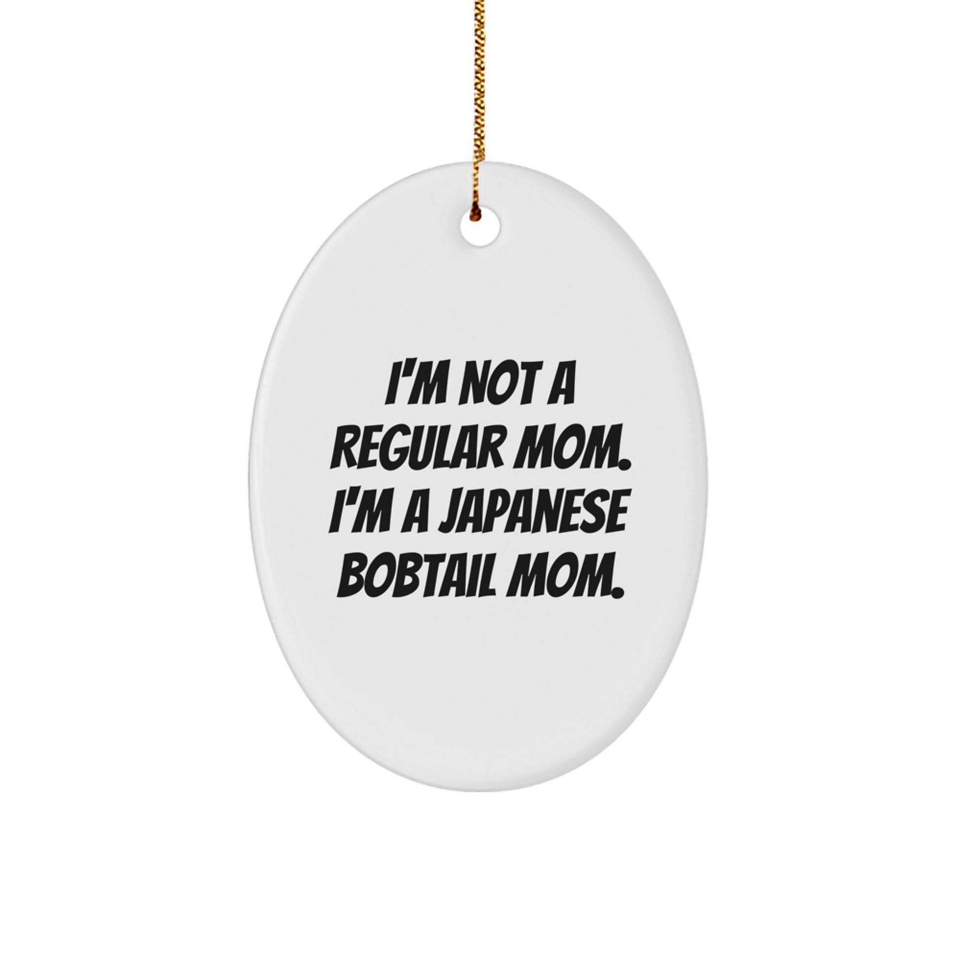 Japanese Bobtail Cat Mom Oval Ornament, Funny Quote, Gifts for Christmas - Gifts from Mom to Japanese Bobtail Cat - Image 1