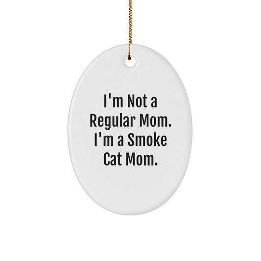 Funny Smoke Cat Mom Gifts for Friends from 'I'm Not A Regular Mom. I'm A Smoke Cat Mom.' Oval Ornament - Image 1