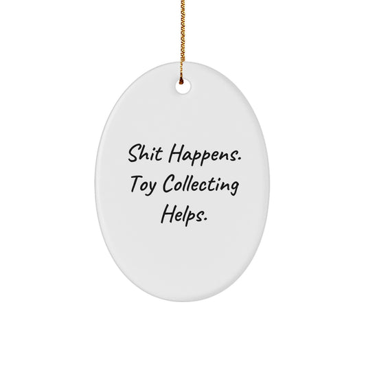 Funny Toy Collecting Gifts: Oval Ornament, Shit Happens Quote, Christmas Decorations for Men, Women, Friends, Coworkers, Family from Gifts for Toy Collecting Enthusiasts - Image 1