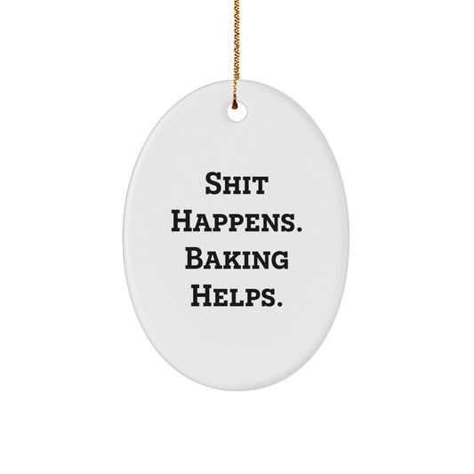 Funny Baking Oval Ornament Gifts from Men to Baking Lovers, Shit Happens. Baking Helps. Christmas Unique Gifts - Image 1