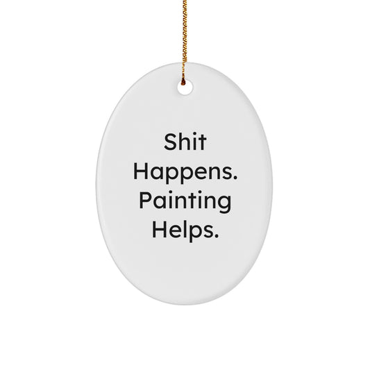 Funny 'Shit Happens. Painting Helps.' Oval Painting Ornaments Gifts from Christmas - Image 1